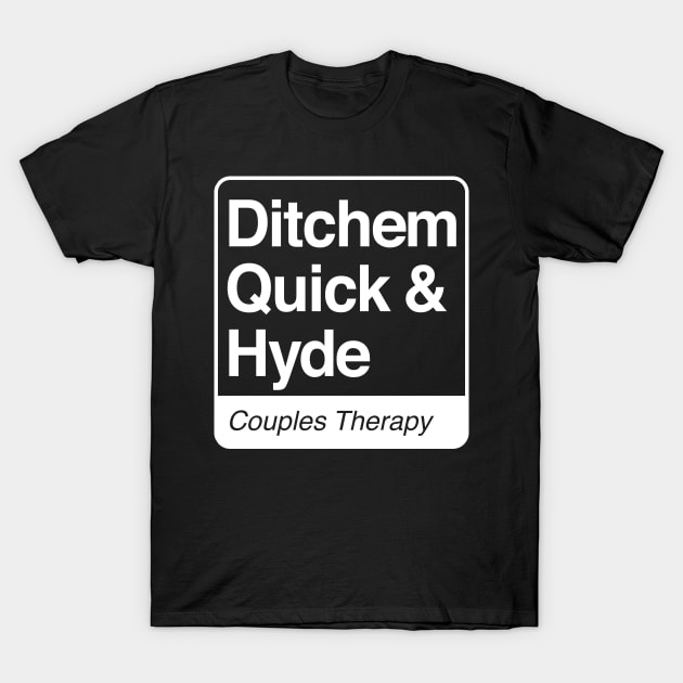 Ditchem, Quick & Hyde - Couples Therapy - white print for dark items T-Shirt by RobiMerch